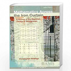Mathematics Across Iron Curtain A History of Algebraic Theory of Semigroups by Christopher Hollings Book-9781470437329