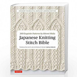 Japanese Knitting Stitch Bible: 260 Exquisite Patterns by Hitomi Shida by Gayle Roehm Book-9784805314531