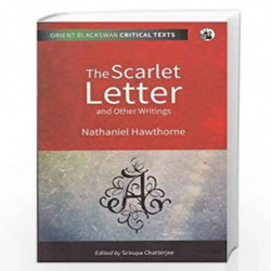 The Scarlet Letter and Other Writings (Orient Blackswan Critical Texts) by Srirupa Chatterjee Book-9788125062875