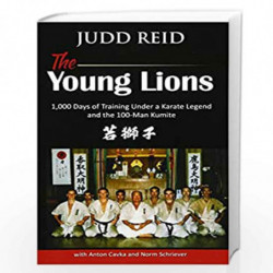 The Young Lions: 1,000 Days of Training Under a Karate Master and the 100-Man Kumite by Judd Reid Book-9781537312958
