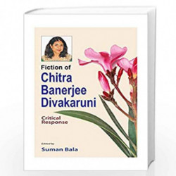 Fiction of Chitra Banerjee Divakaruni Critical Response by Suman Bala Book-9788192624457