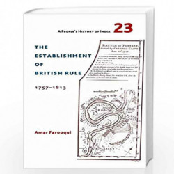 A People`s History of India 23  The Establishment of British Rule, 17571813 by Amar Farooqui Book-9789382381747