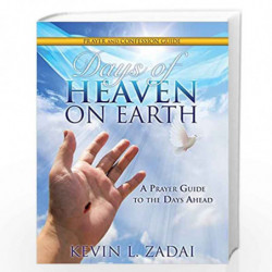 Days of Heaven on Earth Prayer and Confession Guide by Kevin L. Zadai Book-9781498469685