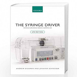 The Syringe Driver: Continuous subcutaneous infusions in palliative care by Dickman Andrew Book-9780198733720
