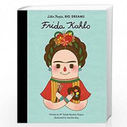 Frida Kahlo: 2 (Little People, BIG DREAMS, 2) by Sanchez Vegara Book-9781847807830
