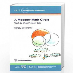 A Moscow Math Circle - Week-by-Week Problem Sets by Sergey Dorichenko Book-9788173719936
