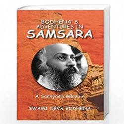 Bodhena's Adventures in Samsara: A Sannyasin Memoir by Swami Deva Bodhena Book-9789385285356