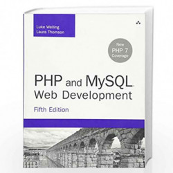 PHP and MySQL Web Development (Developer's Library) by Luke Welling Book-9780321833891