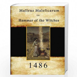 Malleus Maleficarum: Hammer of the Witches (Magic, Sorcery, and Witchcraft) by Heinrich Kramer Book-9781517066406