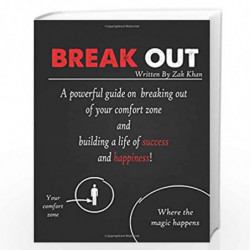 Break Out: A Powerful Guide on Breaking Out of Your Comfort Zone and Building a Life of Success and Happiness! by Zak Khan Book-
