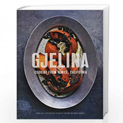 Gjelina: Cooking from Venice, California (California Cooking, Restaurant Cookbooks, Cal-Med Cookbook): California Cooking from V