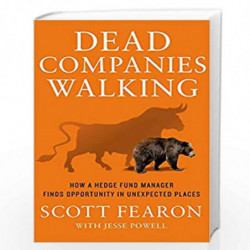 Dead Companies Walking: How a Hedge Fund Manager finds Opportunity in Unexpected Places by Scott Fearon Book-9781137279644
