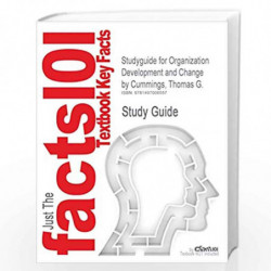 Studyguide for Organization Development and Change by Cummings, Thomas G., ISBN 9781133190455 by Cummings Book-9781133190455