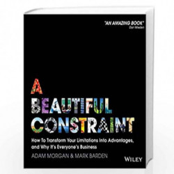 A Beautiful Constraint: How To Transform Your Limitations Into Advantages, and Why It's Everyone's Business by Adam Morgan Book-