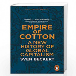 Empire of Cotton: A New History of Global Capitalism by Sven Beckert Book-9780141979984