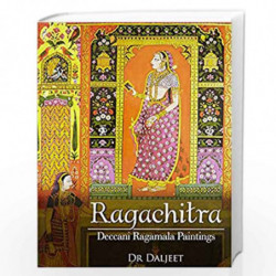 Ragachitra: Deccani Ragamala Paintings by Dr Daljeet Book-9789383098279