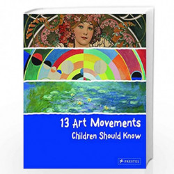 13 Art Movements Children Should Know (13 Children Should Know) by Brad Finger Book-9783791371580