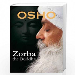 Zorba the Buddha by Acharya Rajneesh (Osho) Book-9789381523599