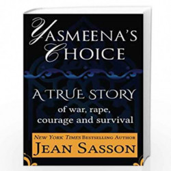 Yasmeena's Choice: A True Story of War, Rape, Courage and Survival by Jean P. Sasson Book-9781939481146