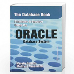 The Database Book  Principles and Practice using the Oracle Database System by Narain Gehani Book-9788173717581