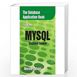 The Database Application Book Using the MySQL Database System by Narain Gehani Book-9788173717598