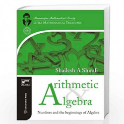 Arithmetic & Algebra: Numbers & The Beginning by Shailesh A Shirali Book-9788173717673