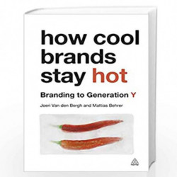 How Cool Brands Stay Hot: Branding to Generation Y by Mattias Behrer Book-9780749462505