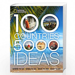 100 Countries, 5,000 Ideas: Where to Go, When to Go, What to See, What to Do by National Geographic Book-9781426207587