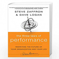 The Three Laws of Performance: Rewriting the Future of Your Organization and Your Life (J-B Warren Bennis Series) by Steve Zaffr