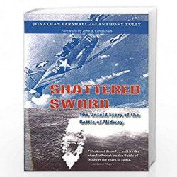 Shattered Sword: The Untold Story of the Battle of Midway by Jonathan Parshall Book-9781574889246