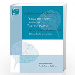 A Comprehensive Manual of Abhidhamma: Pali Text, Translation & Explanatory Guide (Vipassana Meditation and the Buddha's Teaching