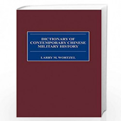 Dictionary of Contemporary Chinese Military History by Larry Wortzel Book-9780313293375