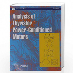 Analysis of Thyristor Power Conditioned Motors by S K Pillai Book-9788173710148