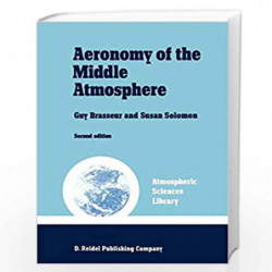 Aeronomy of the Middle Atmosphere: Chemistry and Physics of the Stratosphere and Mesosphere: 5 (Atmospheric and Oceanographic Sc
