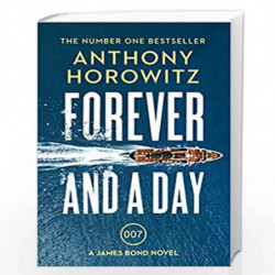 Forever and a Day: the explosive number one bestselling new James Bond thriller (James Bond 007) by Horowitz, Anthony Book-97817