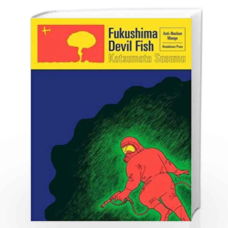 Fukushima Devil Fish: Anti-Nuclear Manga by Susumu, Katsumata Book-9780957438194