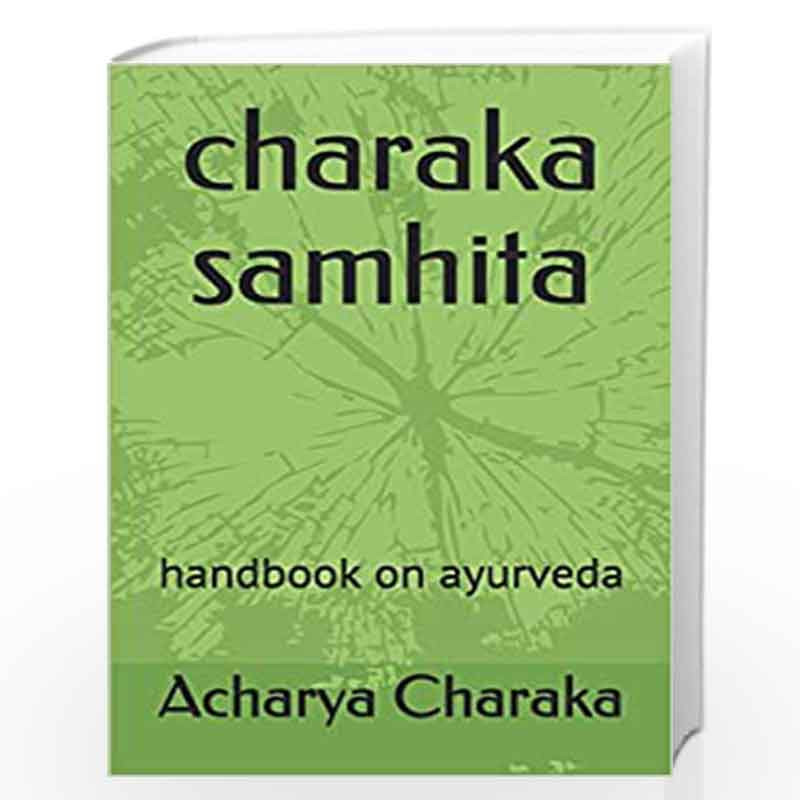 Charaka Samhita: Handbook on Ayurveda by Charaka, Acharya Book-9781520277783