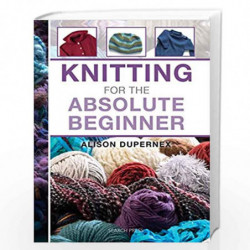 Knitting for the Absolute Beginner (Absolute Beginner Craft) by Dupernex, Alison Book-9781844488735