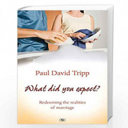 What Did You Expect?: Redeeming the Realities of Marriage by Tripp, Paul David Book-9781844744749