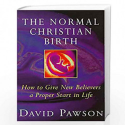 The Normal Christian Birth: How to Give New Believers a Proper Start in Life by Pawson, David Book-9780340489727