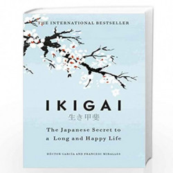 Ikigai: The Japanese secret to a long and happy life by Garcia, Hector Book-9781786330895