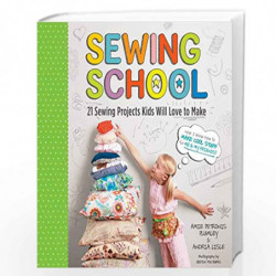 Sewing School: 21 Sewing Projects Kids Will Love to Make by Lisle, Andria Book-9781603425780