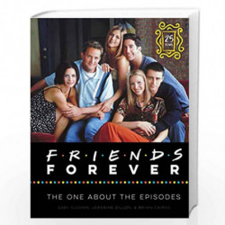Friends Forever [25th Anniversary Ed]: The One About the Episodes by Susman Gary Book-9780062976444
