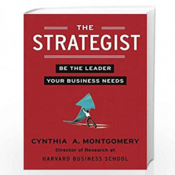 The Strategist: Be the Leader Your Business Needs by Montgomery, Cynthia Book-9780007467150