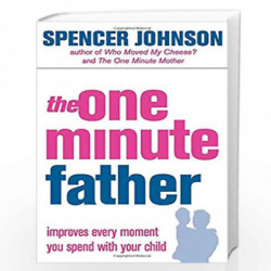 The One-Minute Father (The One Minute Manager) by Johnson, Spencer, M.D. Book-9780007191413