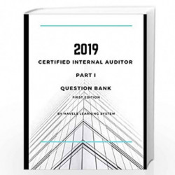 2019 CIA Part 1 Question Bank: Certified Internal Auditor - Essentials of Internal Auditing by Learning System, Havels Book-9781