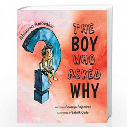 The Boy Who Asked Why: The Story of Bhimrao Ambedkar by Rajendran, Sowmya Book-9780999547618
