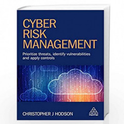 Cyber Risk Management: Prioritize Threats, Identify Vulnerabilities and Apply Controls by Hodson, Christopher Book-9780749484125