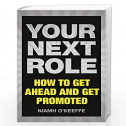 Your Next Role: How to get ahead and get promoted by O\'Keeffe, Niamh Book-9781292112503