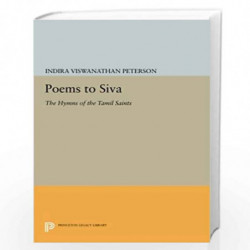 Poems to Siva: The Hymns of the Tamil Saints (Princeton Library of Asian Translations, 95) by Peterson, Indira Viswanathan Book-